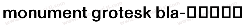 monument grotesk bla字体转换